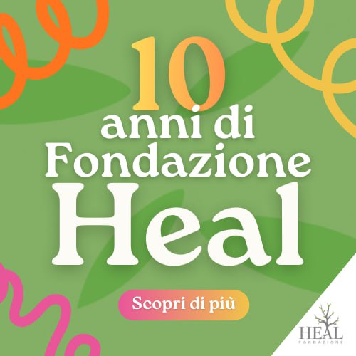 10 anni Fondazione Heal